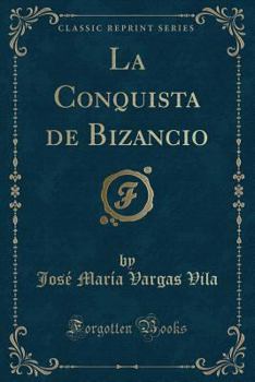 Paperback La Conquista de Bizancio (Classic Reprint) [Spanish] Book