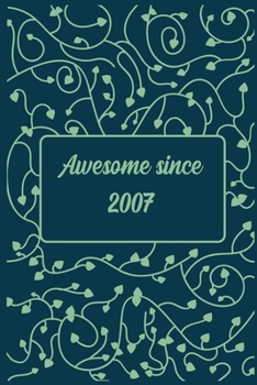 Awesome since 2007 notebook birthday gift: - 120 ruled pages 6" x 9" size, notebook / journal gift