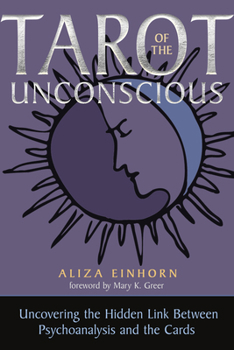Paperback Tarot of the Unconscious: Uncovering the Hidden Link Between Psychoanalysis and the Cards Book