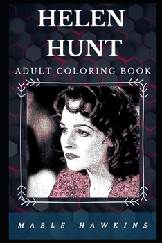 Helen Hunt Adult Coloring Book: Famous Actress and Academy Award Winner Inspired Adult Coloring Book