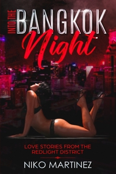 Paperback Into The Bangkok Night: Love Stories From The Redlight District Book