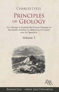 Paperback Principles of Geology: Volume 3: An Attempt to Explain the Former Changes of the Earth's Surface, by Reference to Causes now in Operation Book