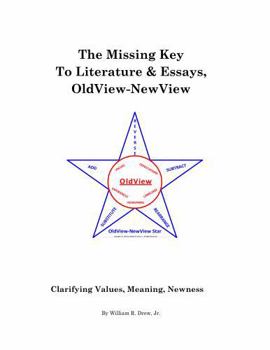 Paperback The Missing Key to Literature & Essays, OldView-NewView: Clarifying Values, Meaning, Newness Book