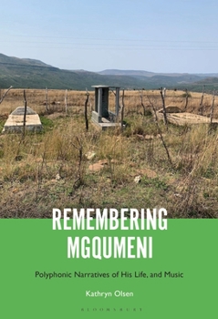 Hardcover Remembering Mgqumeni: Polyphonic Narratives of His Life and Music Book