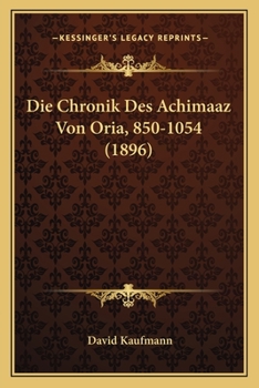 Paperback Die Chronik Des Achimaaz Von Oria, 850-1054 (1896) [German] Book