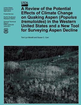 Paperback A Review of the Potential Effects of Climate Change on Quaking Aspen (Populus tremuloides) in the Western United States and a New Tool for Surveying S Book