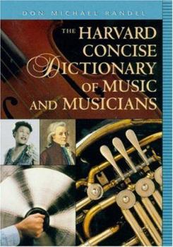 The Harvard Concise Dictionary of Music and Musicians - Book  of the Harvard University Press Reference Library