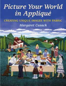 Paperback Picture Your World in Applique: Creating Unique Images with Fabric Book