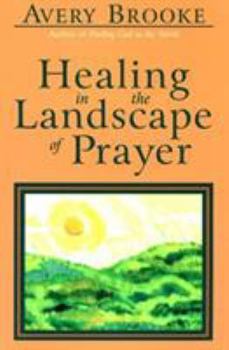 Paperback Healing in the Landscape of Prayer Book