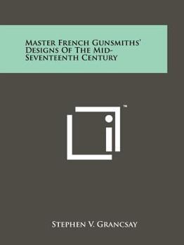 Paperback Master French Gunsmiths' Designs Of The Mid-Seventeenth Century Book