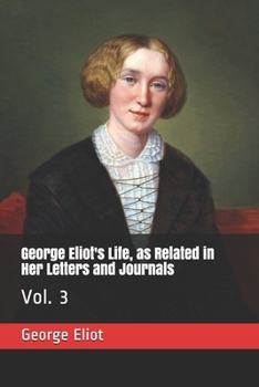 Paperback George Eliot's Life, as Related in Her Letters and Journals: Vol. 3 Book