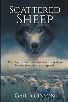 Paperback Scattered Sheep: Repairing the Breach and Restoring Relationships Between Sheep and Undershepherds Book