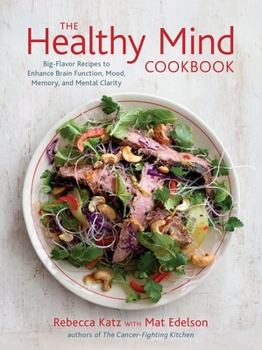 Hardcover The Healthy Mind Cookbook: Big-Flavor Recipes to Enhance Brain Function, Mood, Memory, and Mental Clarity Book