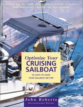 Hardcover Optimize Your Cruising Sailboat: 101 Ways to Make Your Sailboat Better Book