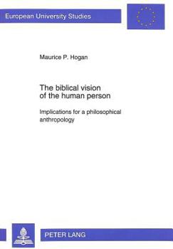 The Biblical Vision of the Human Person: Implications for a Philosophical Anthropology