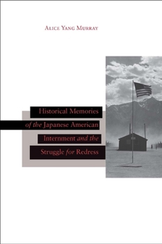 Hardcover Historical Memories of the Japanese American Internment and the Struggle for Redress Book