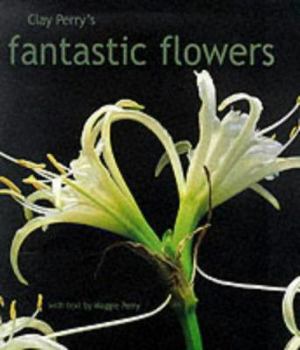 Hardcover Clay Perry's Fantastic Flowers Book