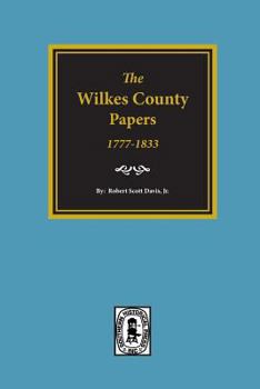 Paperback The Wilkes County Papers, 1777-1833. Book