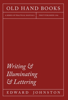 Hardcover Writing & Illuminating & Lettering: The Artistic Crafts Series of Technical Handbooks Book