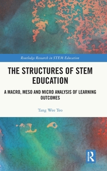 Hardcover The Structures of STEM Education: A Macro, Meso and Micro Analysis of Learning Outcomes Book