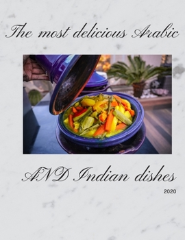 Paperback The most delicious Arabic and Indian dishes: The fastest preparation Book