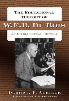 Paperback The Educational Thought of W.E.B. Du Bois: An Intellectual History Book
