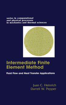 Hardcover The Intermediate Finite Element Method: Fluid Flow And Heat Transfer Applications Book