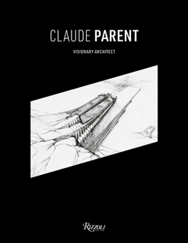 Hardcover Claude Parent: Visionary Architect Book