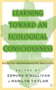 Paperback Learning Toward an Ecological Consciousness: Selected Transformative Practices Book