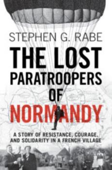 Paperback The Lost Paratroopers of Normandy: A Story of Resistance, Courage, and Solidarity in a French Village Book