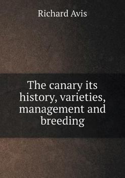 Paperback The canary its history, varieties, management and breeding Book