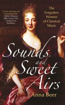 Hardcover Sounds and Sweet Airs: The Forgotten Women of Classical Music Book