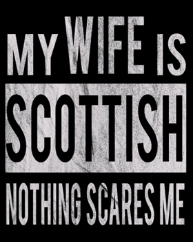 My Wife Is Scottish Nothing Scares Me: Funny Couple Christmas Wedding Anniversary Gift Dated 2020 Planner 8x10 110 Pages