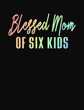 Blessed Mom of Six Kids: Journal Gift Book for Mother - 110 Page Blank Lined Diary