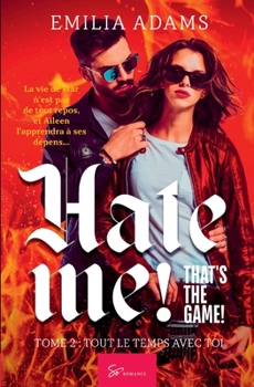 Paperback Hate me! That's the game! - Tome 2: Tout le temps avec toi [French] Book