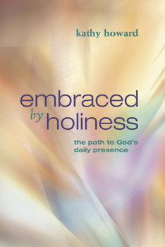 Paperback Embraced by Holiness: The Path to God's Daily Presence Book