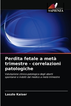 Paperback Perdita fetale a metà trimestre - correlazioni patologiche [Italian] Book