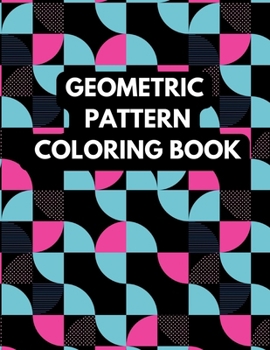Geometric Pattern Coloring Book: Geometric Pattern Coloring Book for Kids & Adults