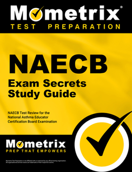 Paperback Naecb Exam Secrets Study Guide: Naecb Test Review for the National Asthma Educator Certification Board Examination Book