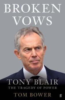 Paperback Broken Vows: Tony Blair The Tragedy of Power Book