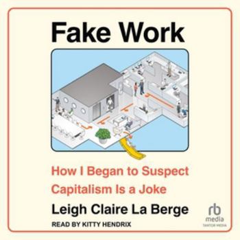 Audio CD Fake Work: How I Began to Suspect Capitalism Is a Joke Book