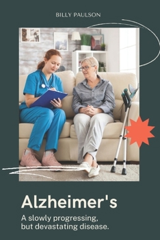 Paperback Alzheimer's: A slowly progressing, but devastating disease Book