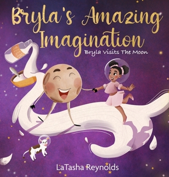 Hardcover Bryla's Amazing Imagination: Bryla Visits the Moon Book