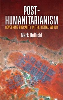 Paperback Post-Humanitarianism: Governing Precarity in the Digital World Book