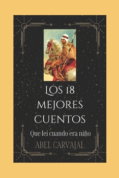 Paperback Los 18 Mejores Cuentos: Que leí cuando era niño [Spanish] Book