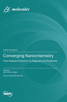 Hardcover Converging Nanochemistry: From Disease Prevention to Diagnosis and Treatment Book