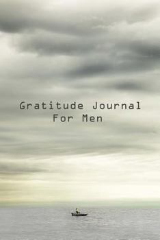 Paperback Gratitude Journal For Men: Get Started Today Developing Your Attitude For Gratitude Book