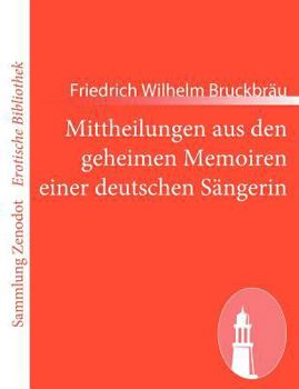 Paperback Mittheilungen aus den geheimen Memoiren einer deutschen Sängerin [German] Book