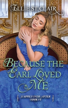 Because the Earl Loved Me - Book #6 of the Happily Ever After