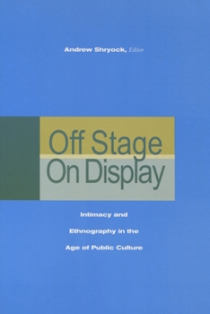 Hardcover Off Stage/On Display: Intimacy and Ethnography in the Age of Public Culture Book